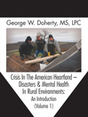 Crisis in the American Heartland — Disasters & Mental Health in Rural Environments (eBook): An Introduction, Volume 1